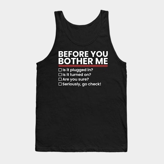 tech-support ~ Before You Bother Me Tank Top by Swot Tren